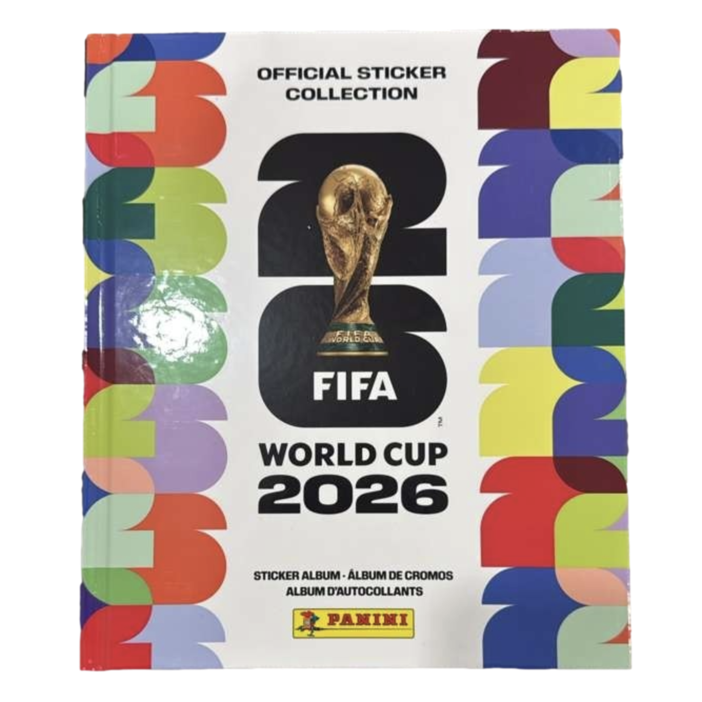 Front cover of the Panini 2026 FIFA World Cup Official Sticker Collection album, featuring the gold trophy over a large "26" with colorful patterned borders.